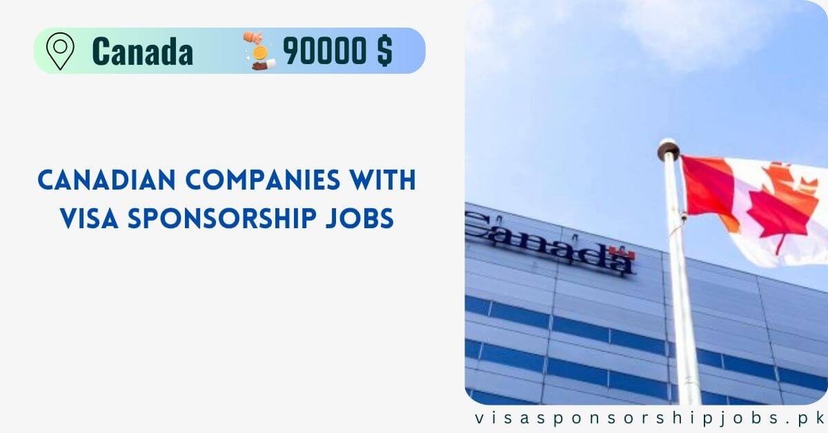 Canadian Companies with Visa Sponsorship Jobs