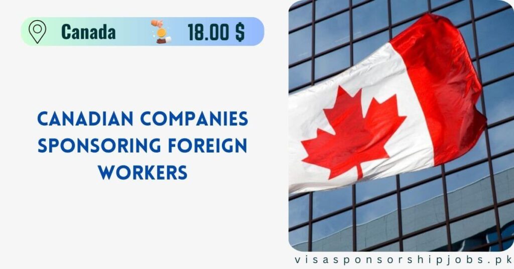 Canadian Companies Sponsoring Foreign Workers Visit Now