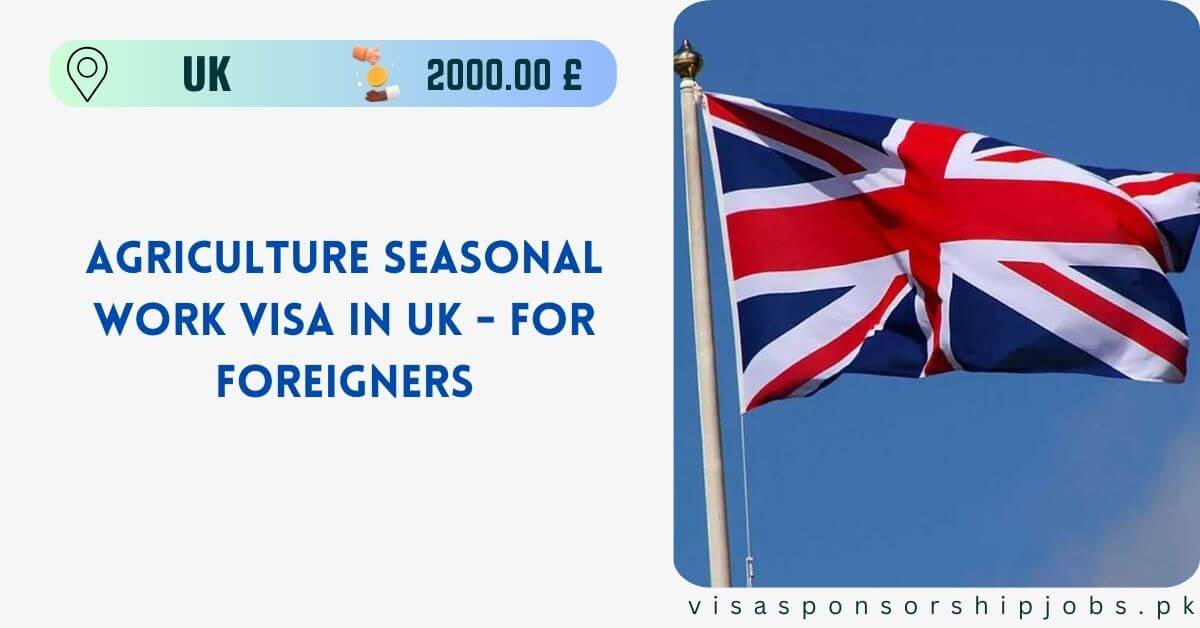 Agriculture Seasonal Work Visa in UK - For Foreigners