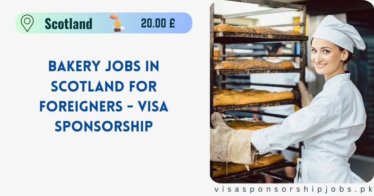 Bakery Jobs in Scotland for Foreigners - Visa Sponsorship