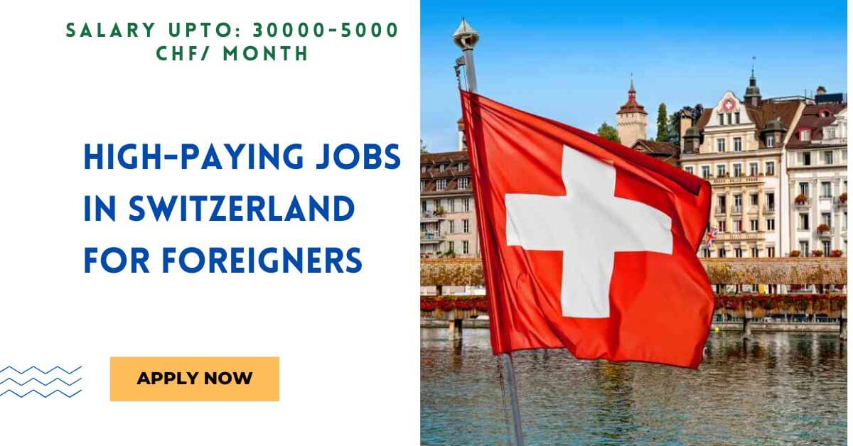 High-Paying Jobs in Switzerland For Foreigners