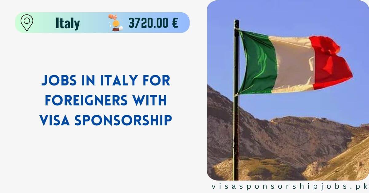Jobs in Italy for Foreigners with Visa Sponsorship 2024