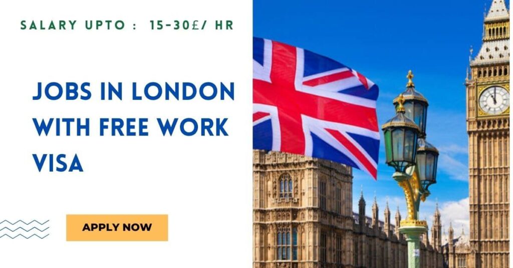 Jobs in London With Free Work VISA 2024 - Apply Now