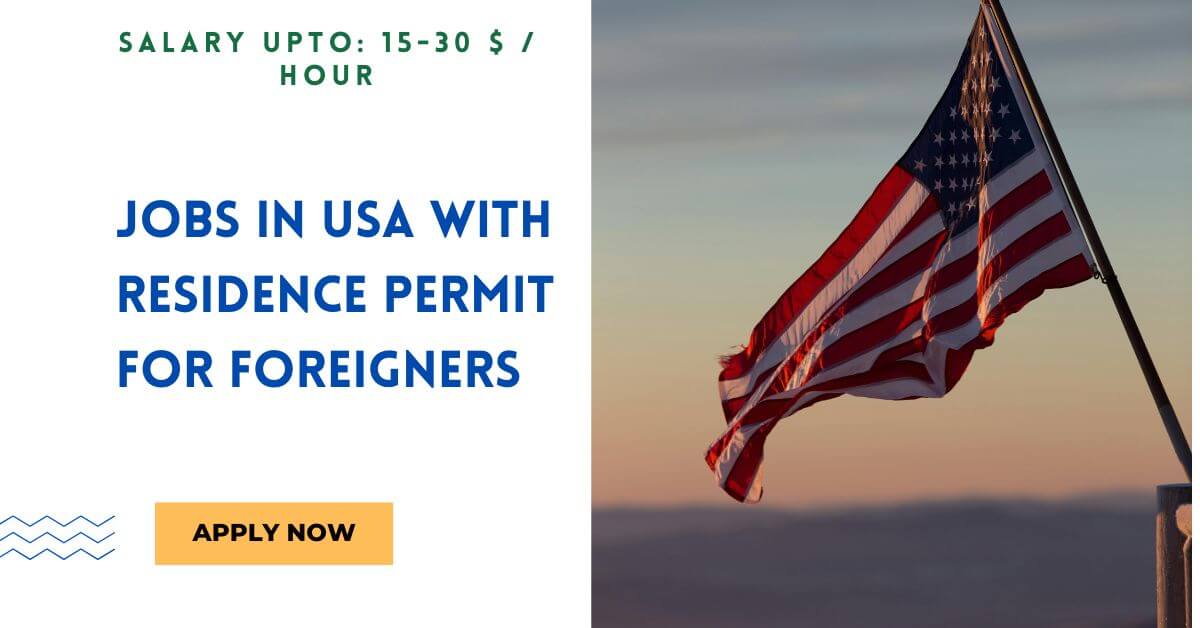 Jobs in USA with Residence Permit for Foreigners