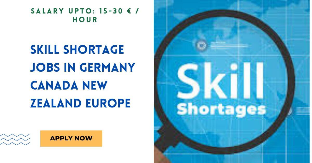 Skill Shortage Jobs in Germany Canada New Zealand Europe