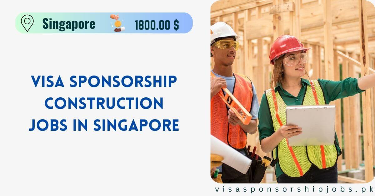 Visa Sponsorship Construction Jobs in Singapore