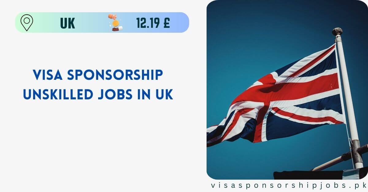 Visa Sponsorship Unskilled Jobs in UK 2024 Apply Now