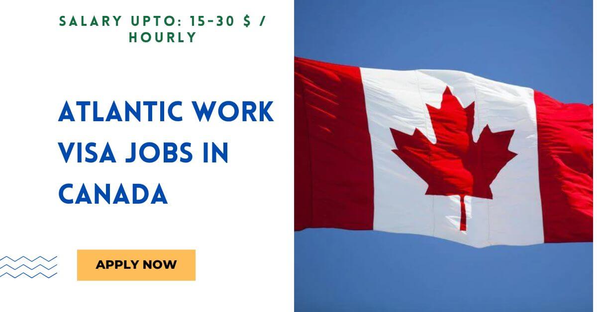 Atlantic Work VISA Jobs in Canada