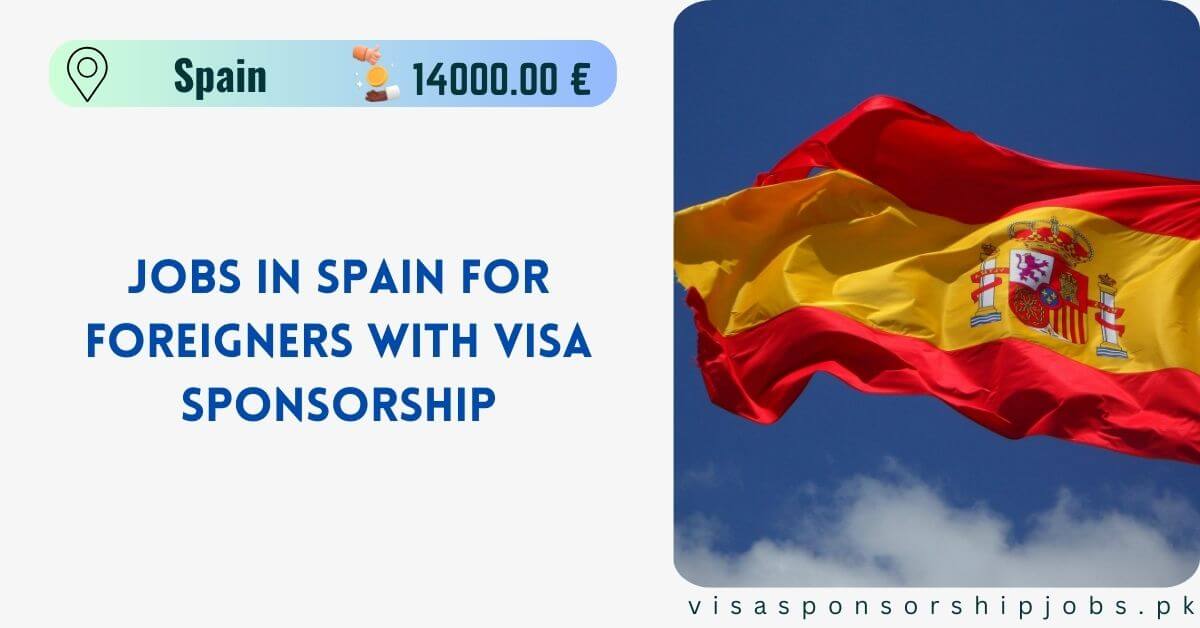 Jobs in Spain For Foreigners with Visa Sponsorship