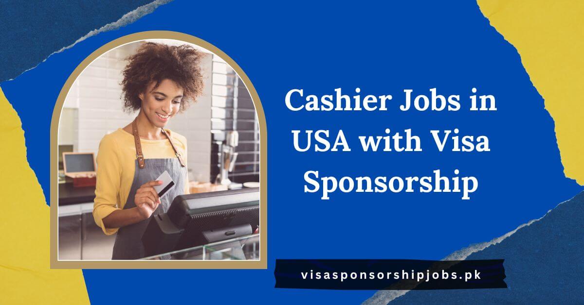 Cashier Jobs in USA with Visa Sponsorship