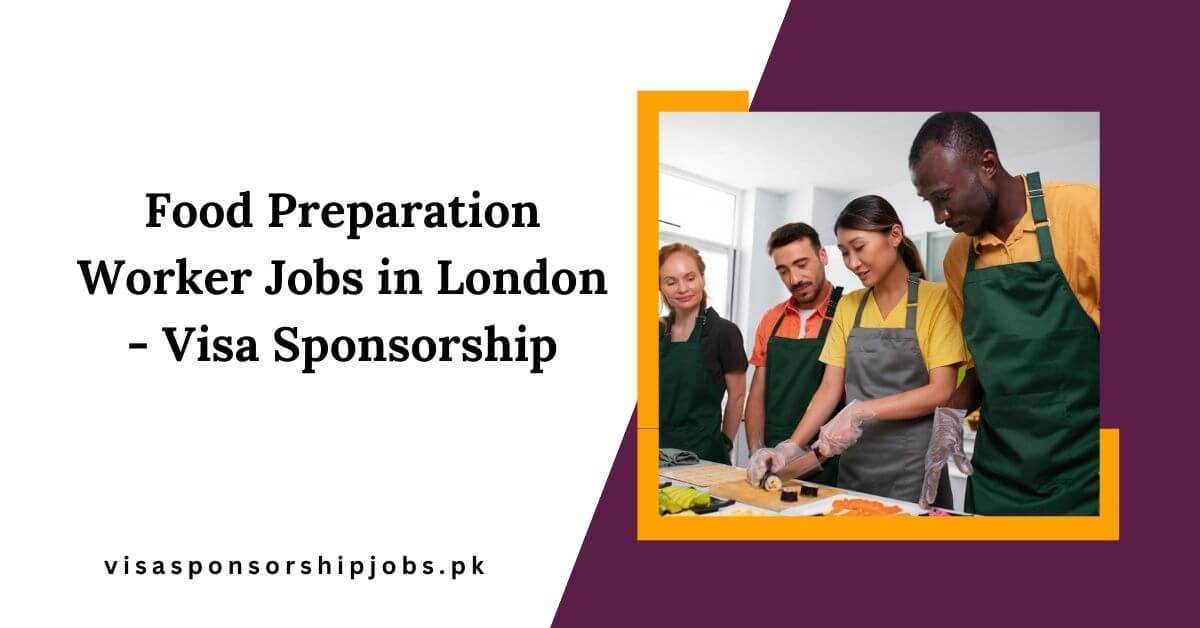 Food Preparation Worker Jobs in London - Visa Sponsorship