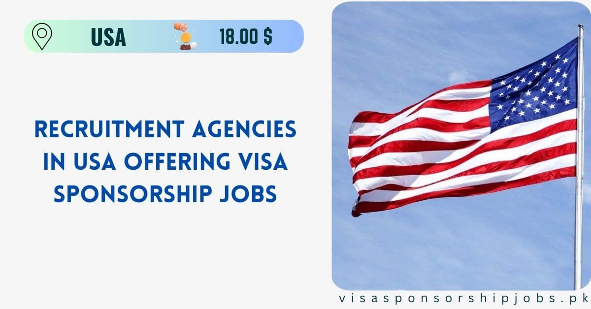 Recruitment Agencies in USA Offering Visa Sponsorship Jobs