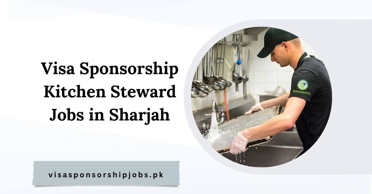 Visa Sponsorship Kitchen Steward Jobs in Sharjah