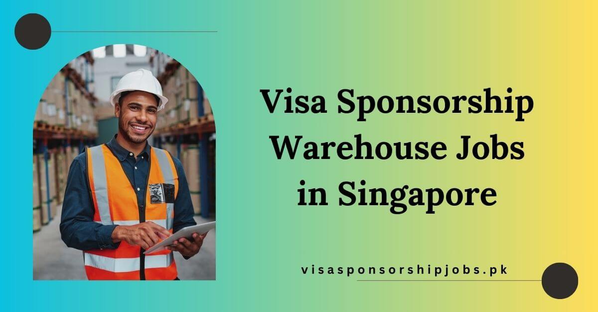Visa Sponsorship Warehouse Jobs in Singapore