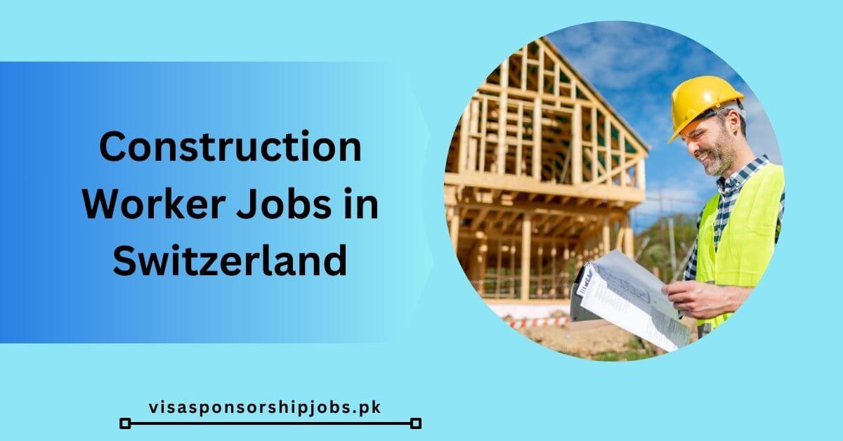 Construction Worker Jobs in Switzerland