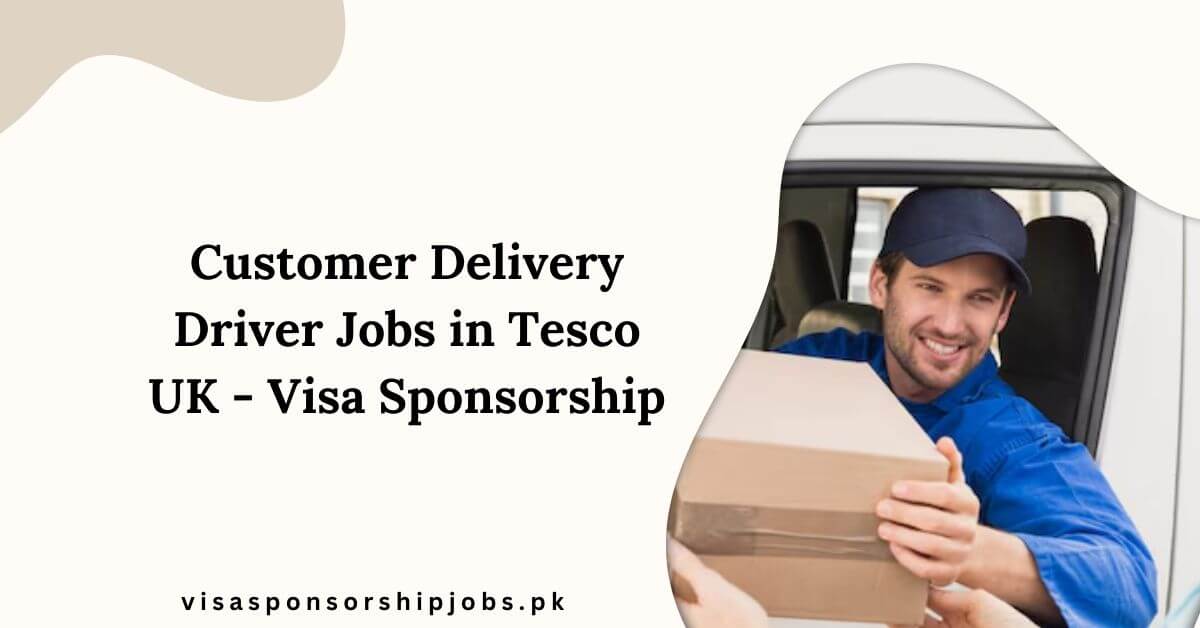 Customer Delivery Driver Jobs in Tesco UK - Visa Sponsorship