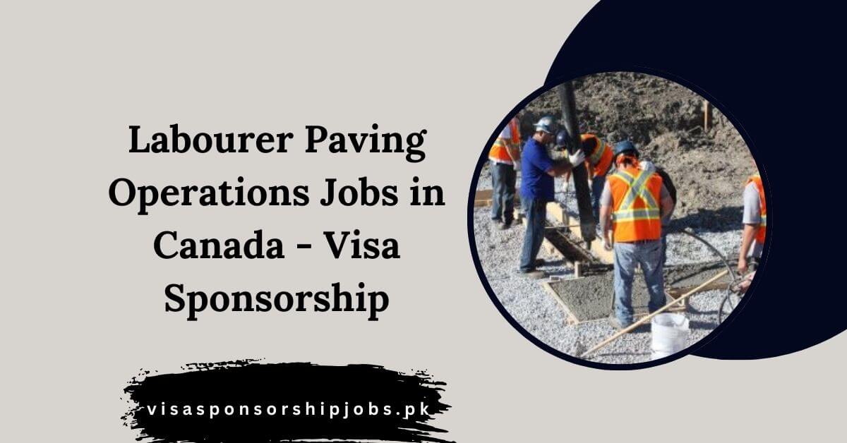 Labourer Paving Operations Jobs in Canada - Visa Sponsorship