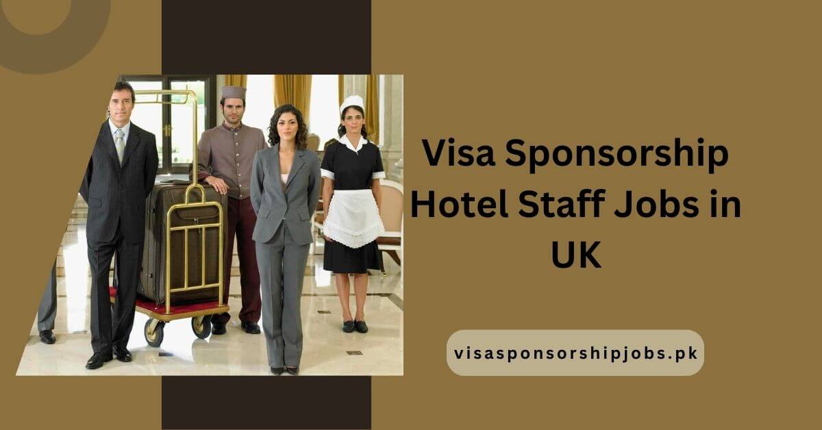 Visa Sponsorship Hotel Staff Jobs in UK