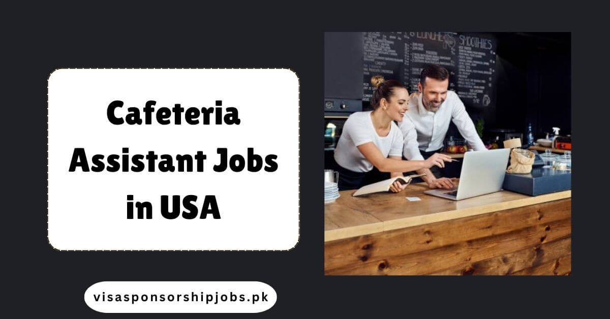 Cafeteria Assistant Jobs in USA
