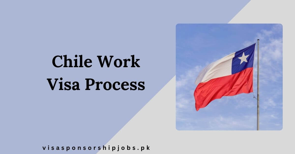 Chile Work Visa Process