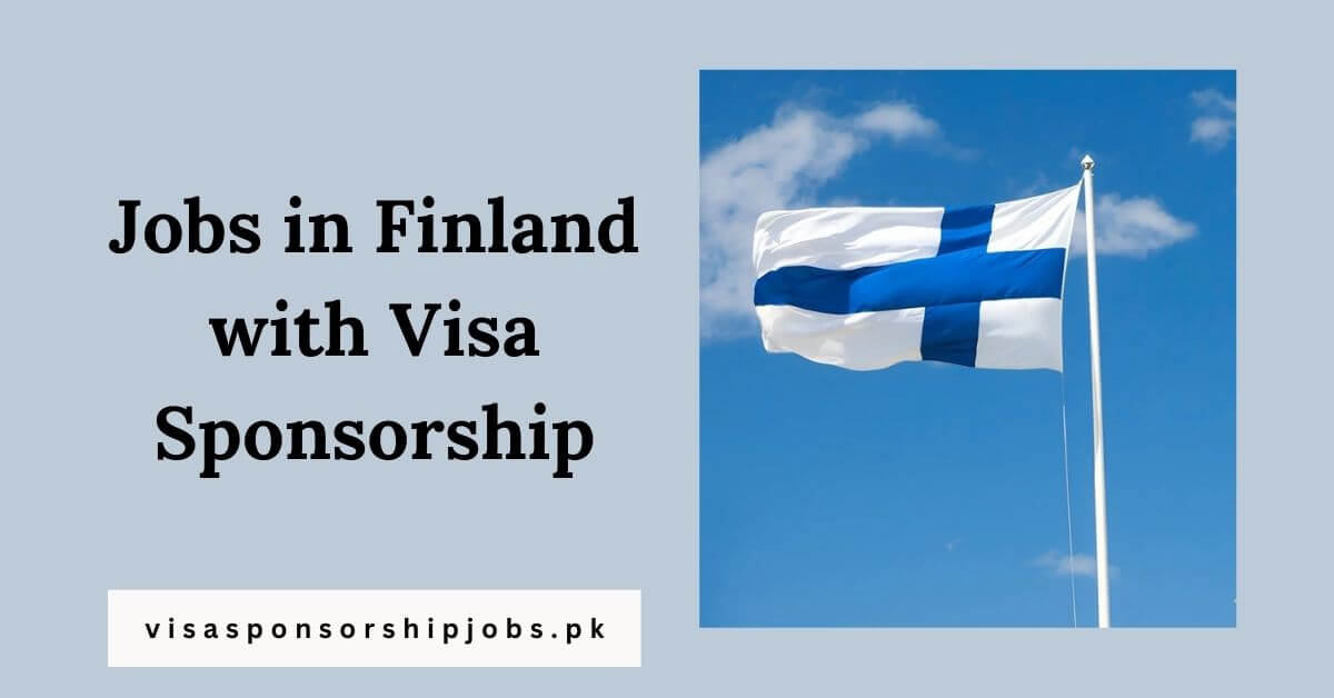 Jobs in Finland with Visa Sponsorship