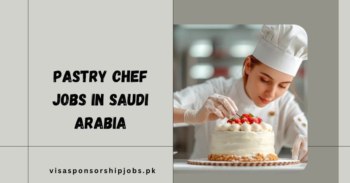 Pastry Chef Jobs in Saudi Arabia