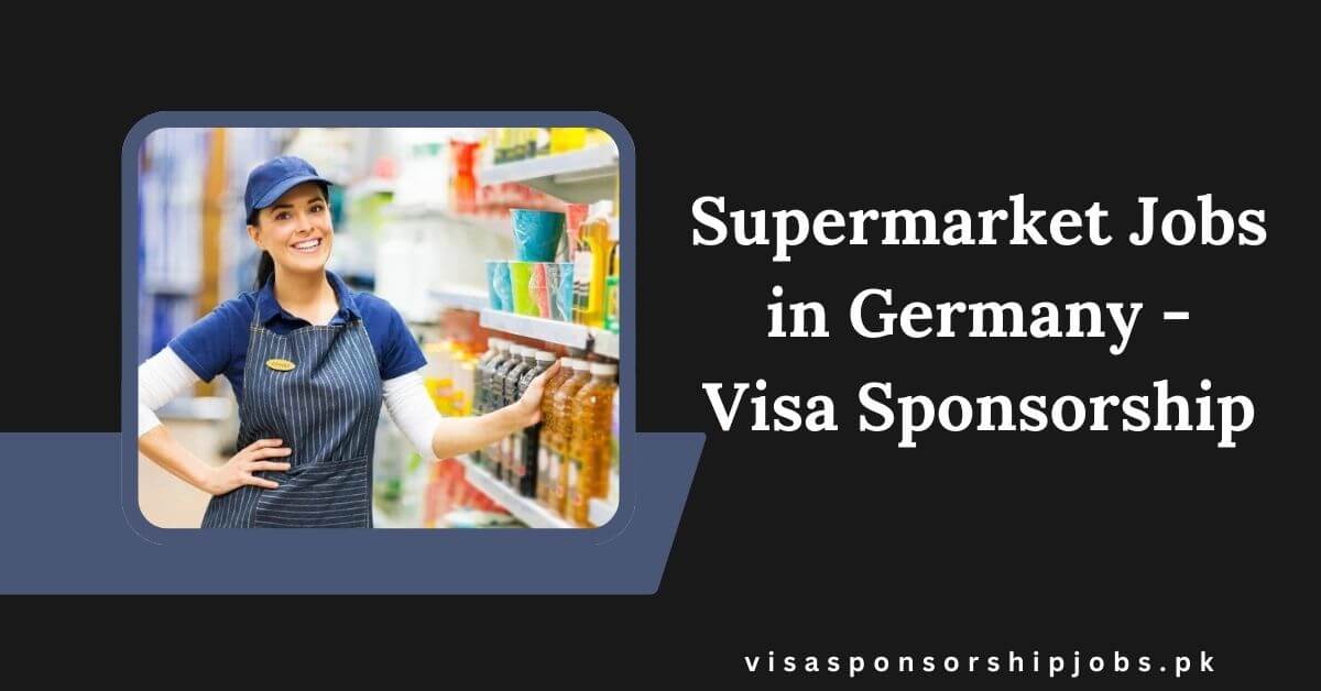 Supermarket Jobs in Germany - Visa Sponsorship