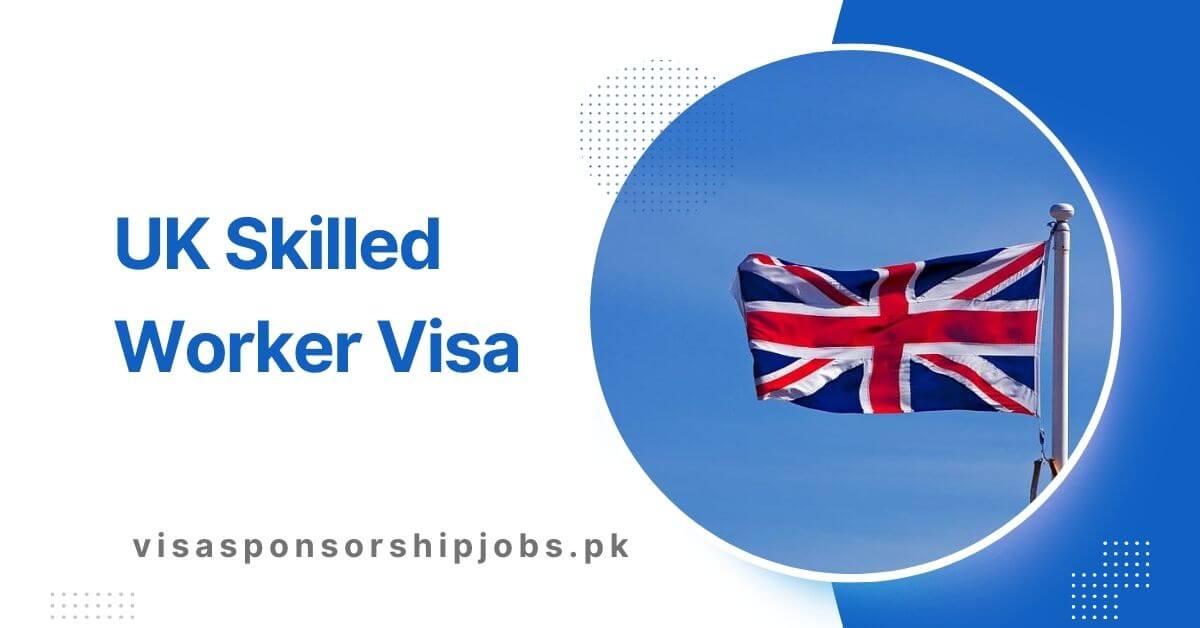 UK Skilled Worker Visa