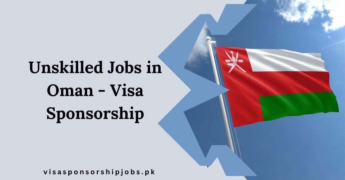 Unskilled Jobs in Oman - Visa Sponsorship