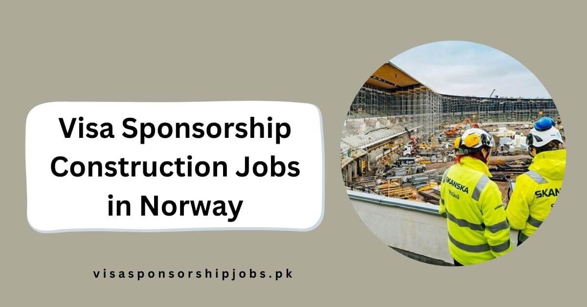 Visa Sponsorship Construction Jobs in Norway