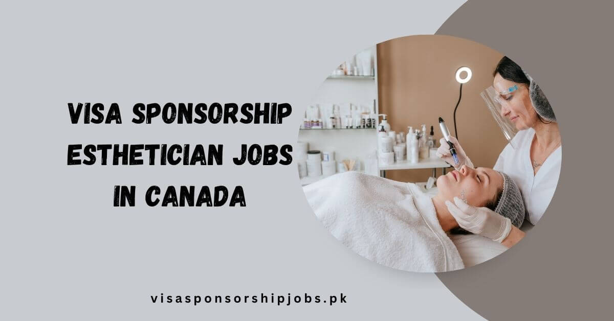 Visa Sponsorship Esthetician Jobs in Canada