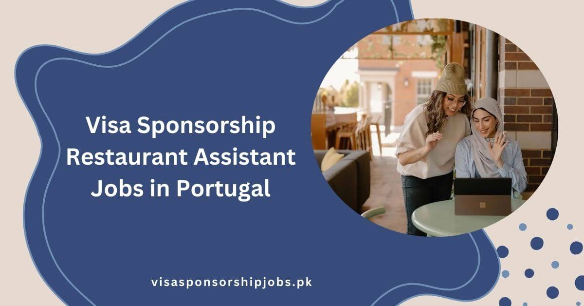 Visa Sponsorship Restaurant Assistant Jobs in Portugal