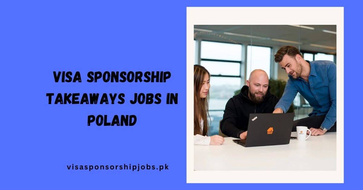 Visa Sponsorship Takeaways Jobs in Poland