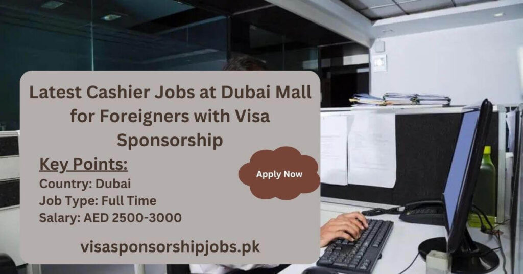 Latest Cashier Jobs at Dubai Mall for Foreigners with Visa Sponsorship