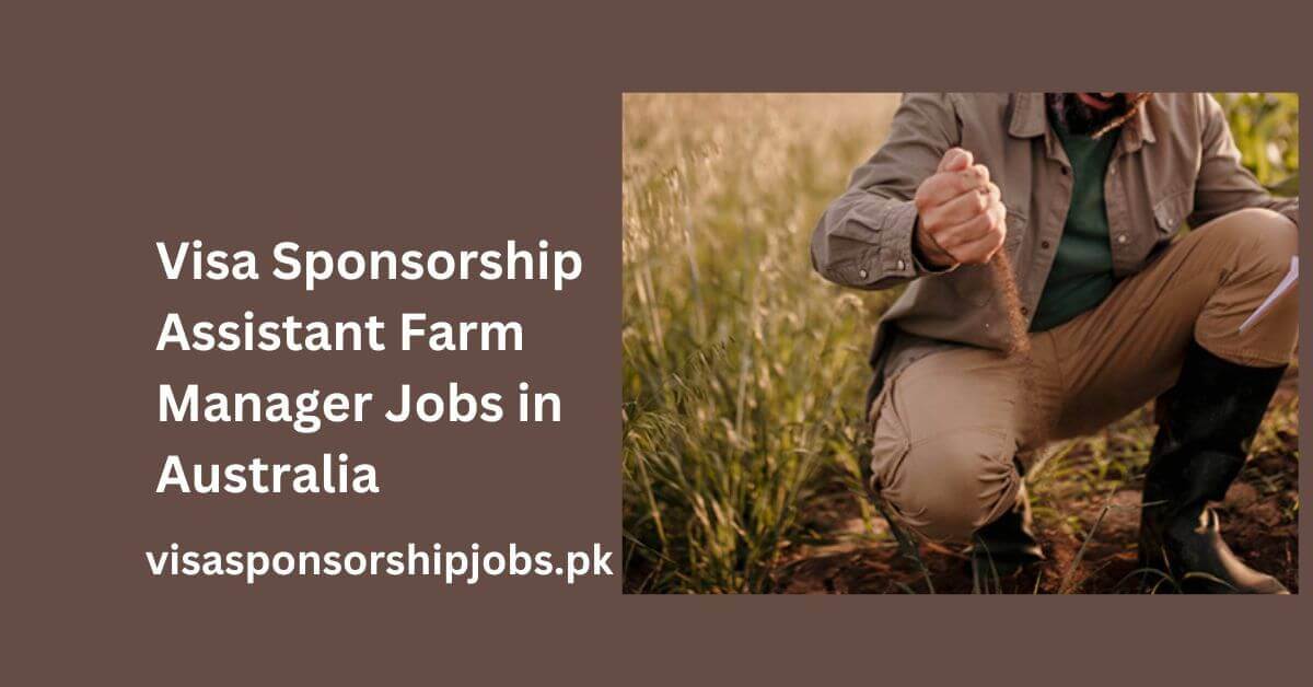 Visa Sponsorship Assistant Farm Manager Jobs in Australia