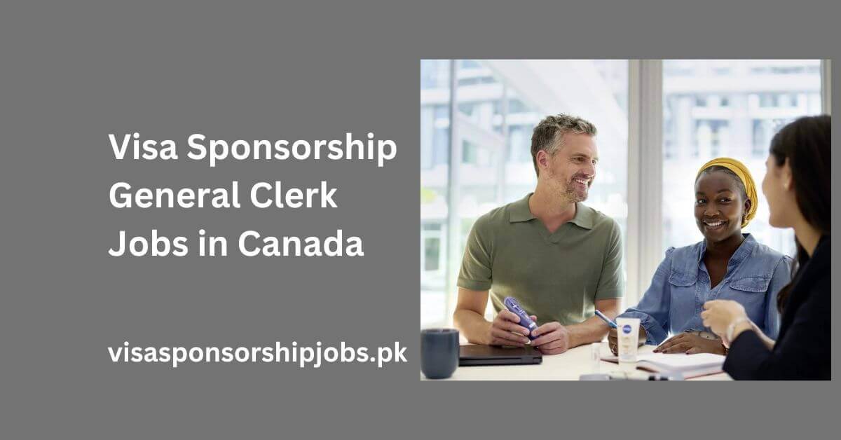 Visa Sponsorship General Clerk Jobs in Canada