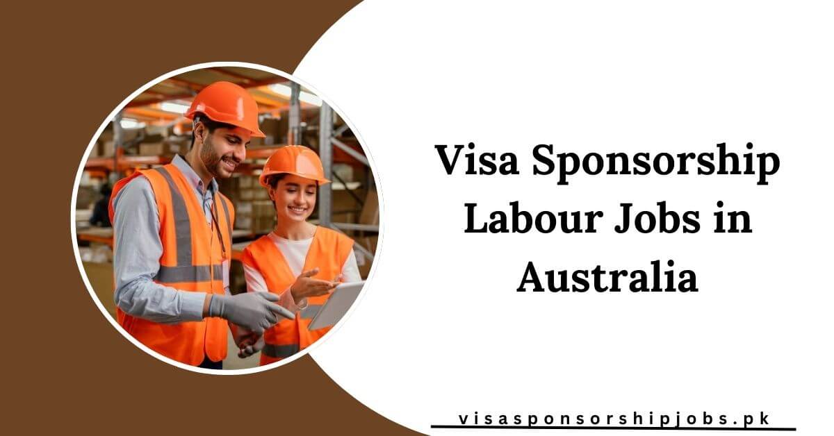 Visa Sponsorship Labour Jobs in Australia
