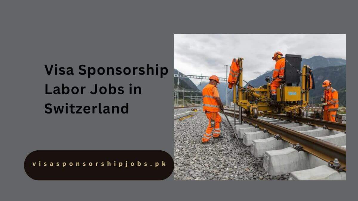 Visa Sponsorship Labor Jobs in Switzerland