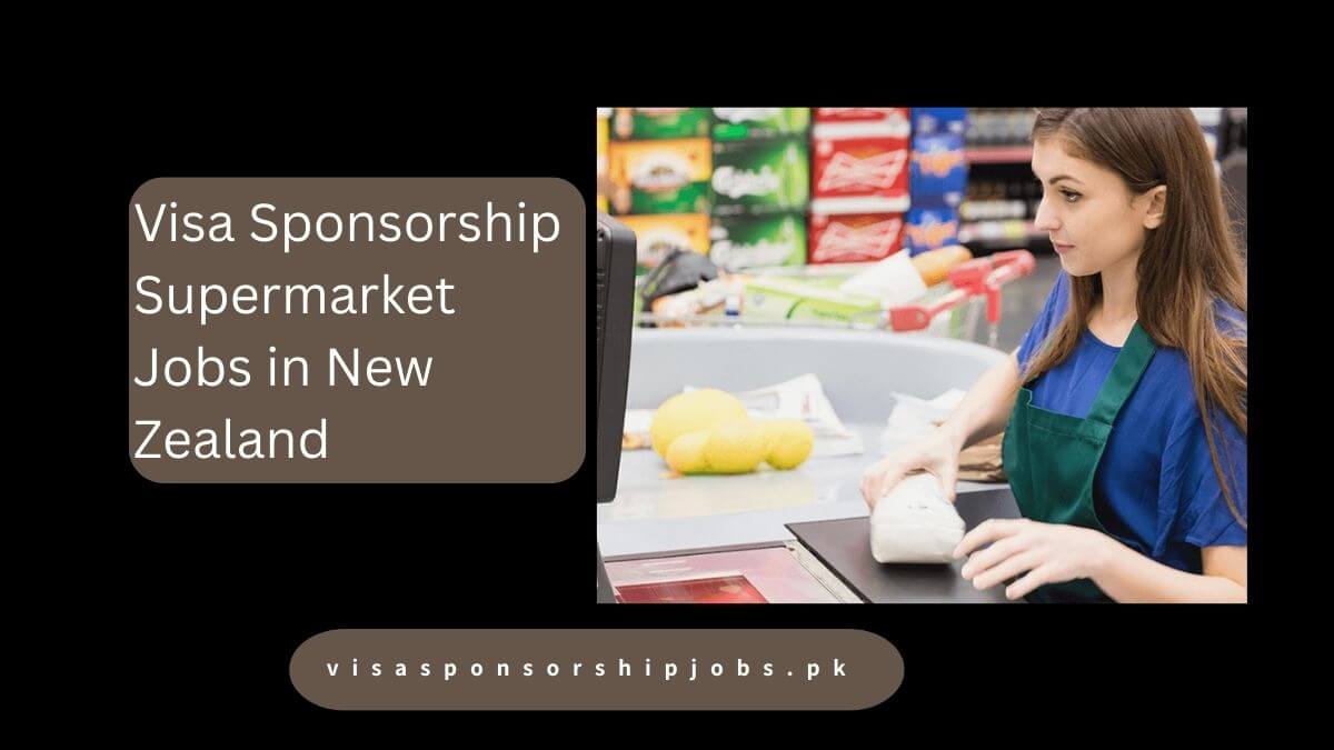 Visa Sponsorship Supermarket Jobs in New Zealand