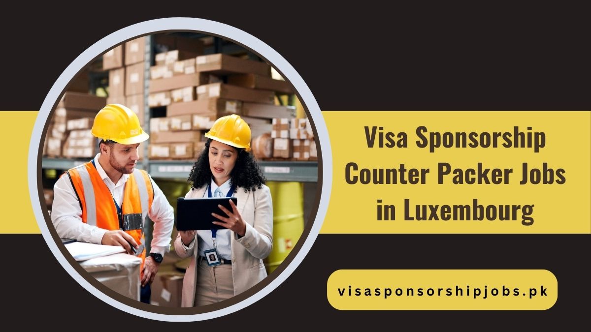 Visa Sponsorship Counter Packer Jobs in Luxembourg