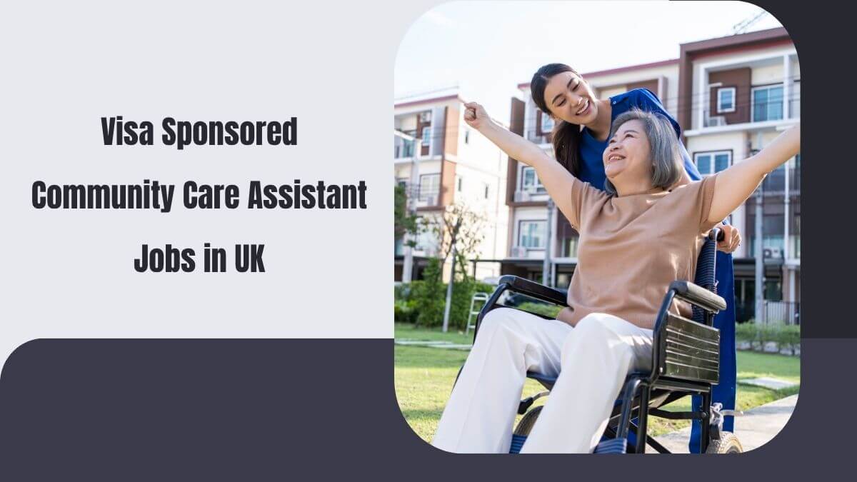 Visa Sponsored Community Care Assistant Jobs in UK