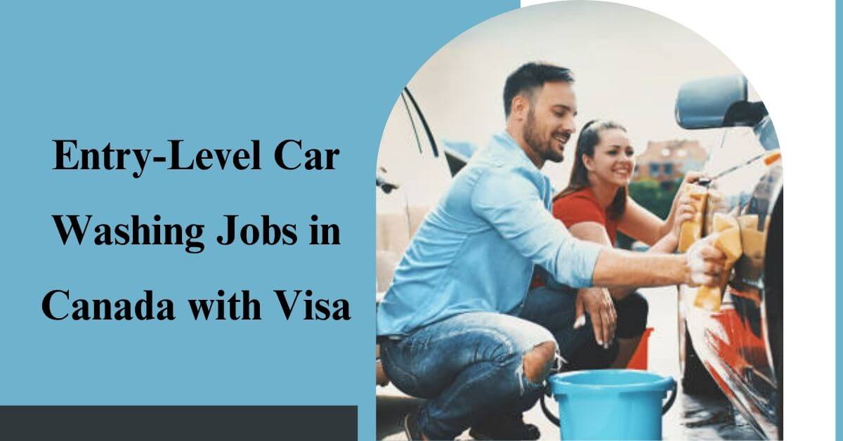Entry-Level Car Washing Jobs in Canada with Visa
