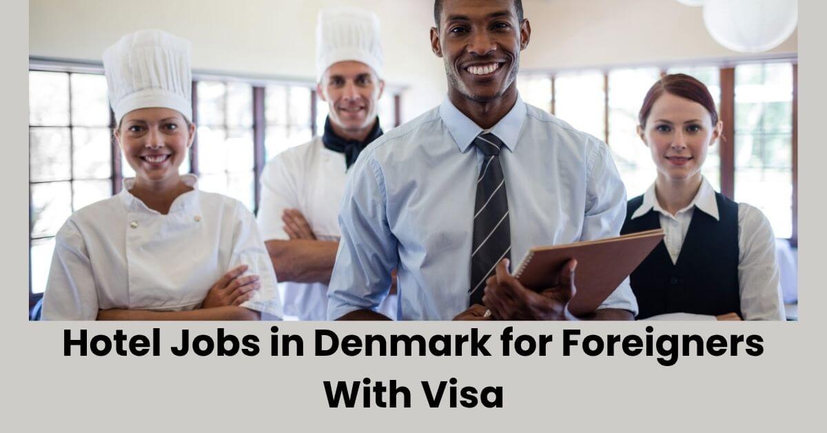 Hotel Jobs in Denmark for Foreigners With Visa