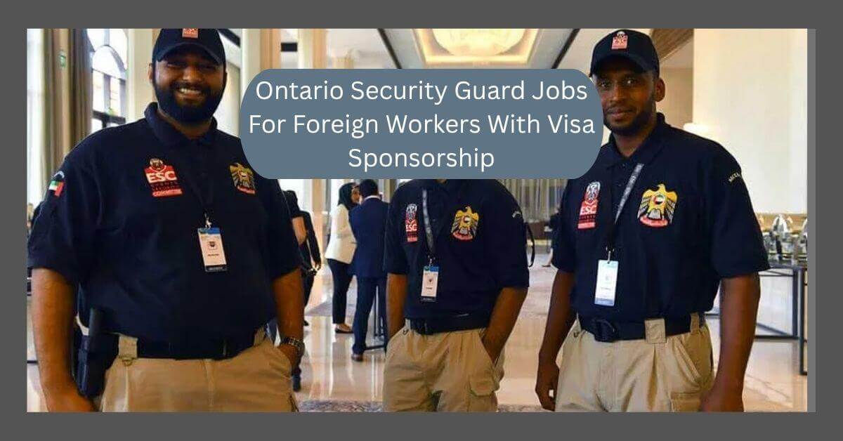 Ontario Security Guard Jobs For Foreign Workers With Visa Sponsorship