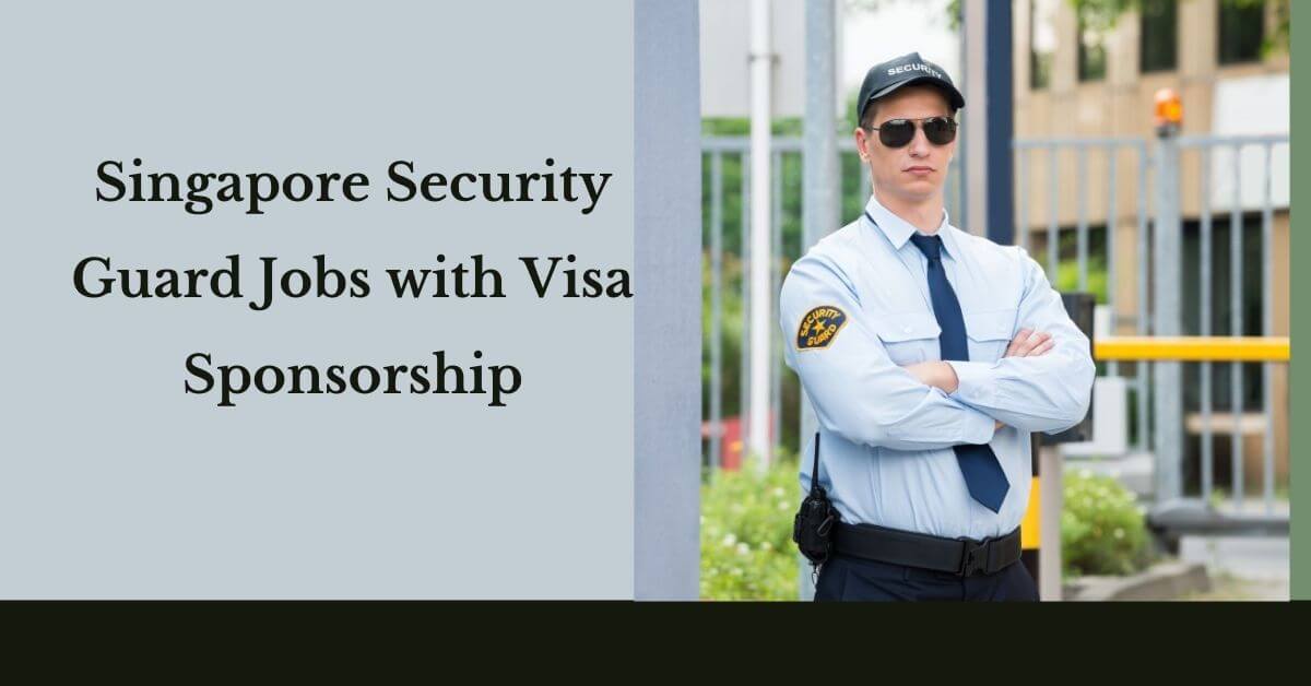 Singapore Security Guard Jobs with Visa Sponsorship
