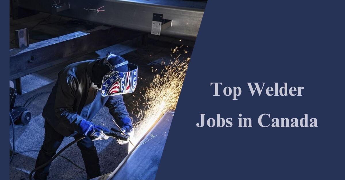 Top Welder Jobs in Canada