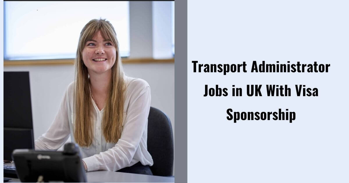 Transport Administrator Jobs in UK With Visa Sponsorship