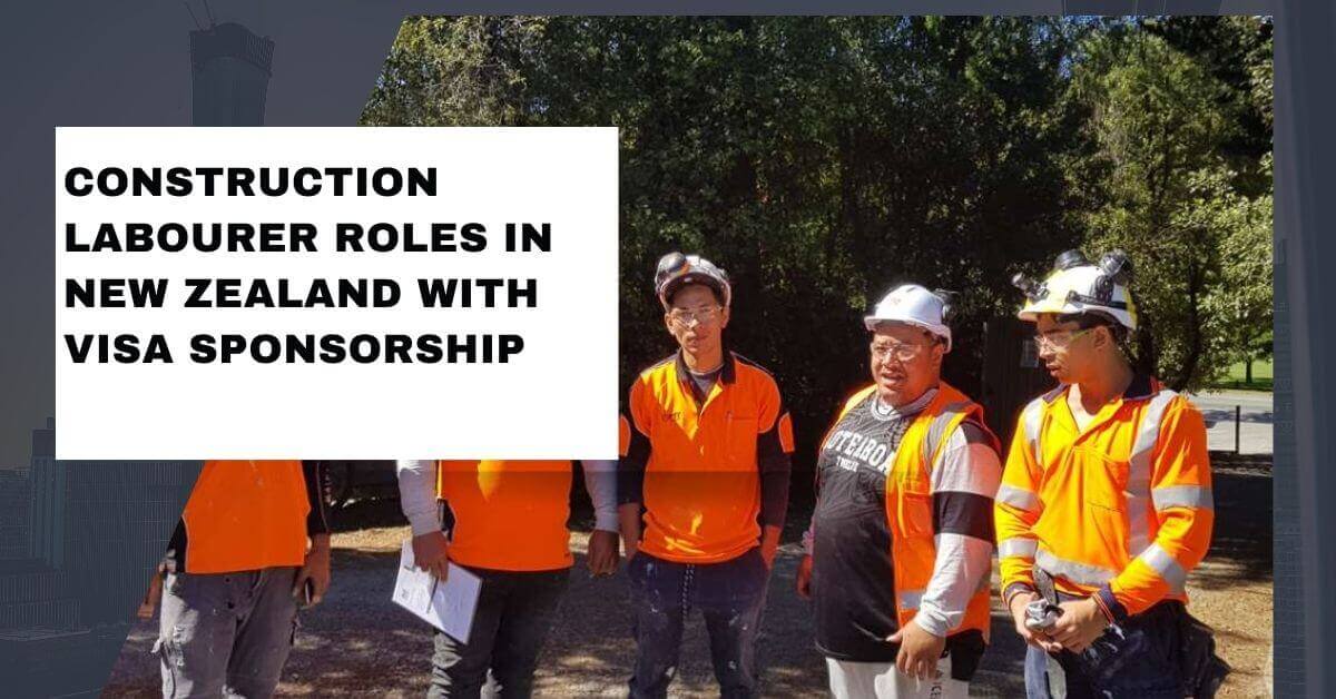 Construction Labourer Roles In New Zealand With Visa Sponsorship