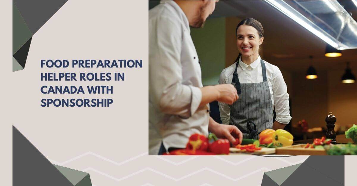 Food Preparation Helper Roles In Canada with Sponsorship