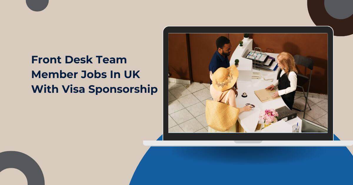 Front Desk Team Member Jobs In UK With Visa Sponsorship